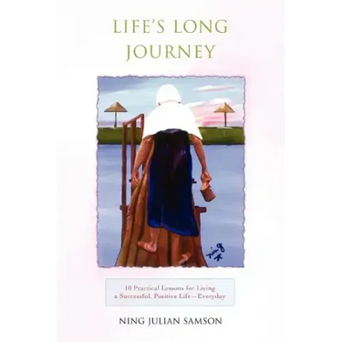 Life's Long Journey: 10 Practical Lessons for Living a Successful, Positive Life--Everyday