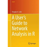 A User's Guide to Network Analysis in R