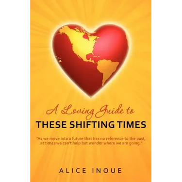 A Loving Guide to These Shifting Times