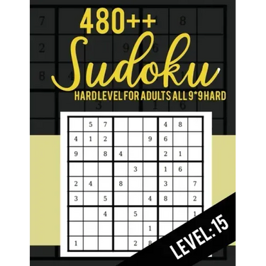 480++ Sudoku: Hard Level for Adults All 9*9 Hard 480++ Sudoku level: 15 - Sudoku Puzzle Books - Sudoku Puzzle Books Hard - Large Pri