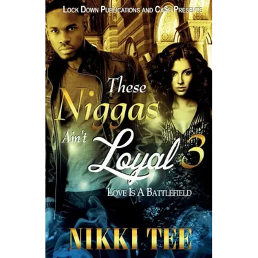 These Niggas Ain't Loyal 3: Love Is a Battlefield