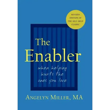 The Enabler: When Helping Hurts the Ones You Love