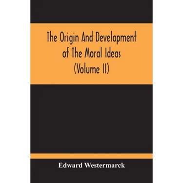 The Origin And Development Of The Moral Ideas (Volume Ii)