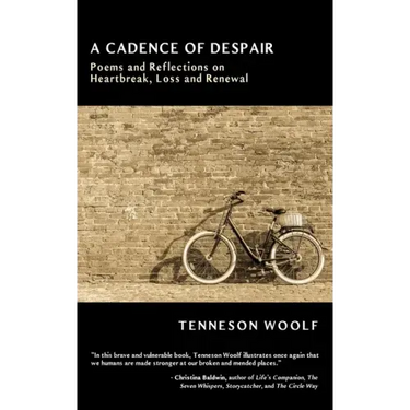 A Cadence of Despair: Poems and Reflections on Heartbreak, Loss and Renewal
