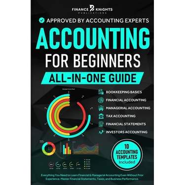 Accounting for Beginners (All-in-One): Everything You Need to Learn Financial & Managerial Accounting Even Without Prior Experience. Master Financial