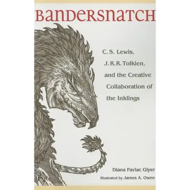 Bandersnatch: C.S. Lewis, J.R.R. Tolkien, and the Creative Collaboration of the Inklings