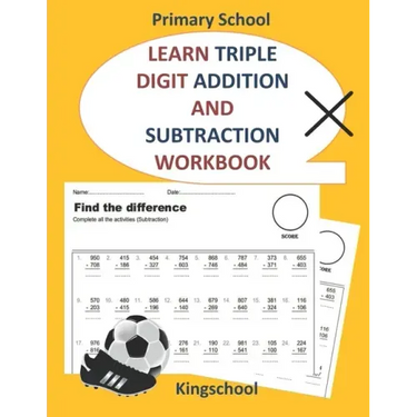 Learn triple digit addition and subtraction workbook - primary school - kingschool
