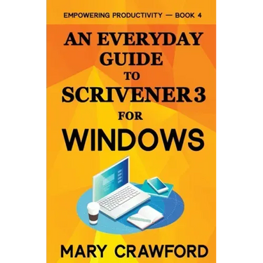 An Everyday Guide to Scrivener 3 For Windows