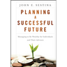 Planning a Successful Future: Managing to Be Wealthy for Individuals and Their Advisors