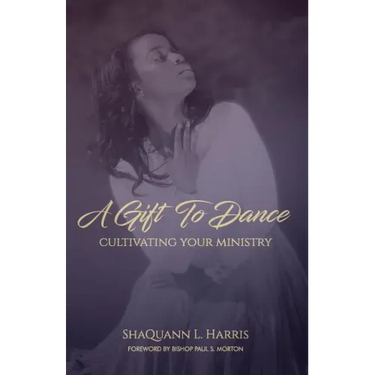 A Gift To Dance: Cultivating Your Ministry