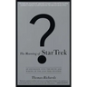 The Meaning of Star Trek: An Excursion Into the Myth and Marvel of the Star Trek Universe