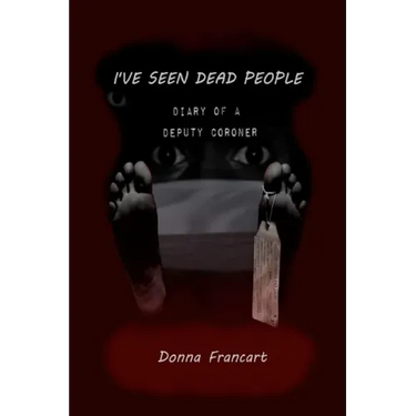 I've Seen Dead People: Diary of a Deputy Coroner