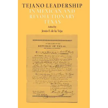 Tejano Leadership in Mexican and Revolutionary Texas