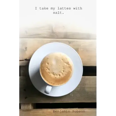 I take my lattes with salt