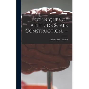 Techniques of Attitude Scale Construction. --