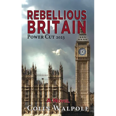 Rebellious Britain: Power Cut 2023: A Novel