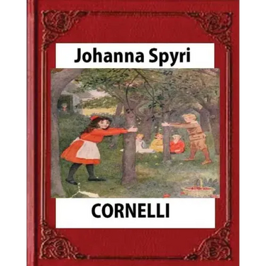 CORNELLI by Johanna Spyri, translated by Elisabeth P.Stork