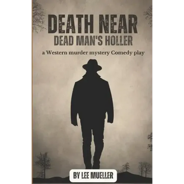 Death Near Dead Man's holler: a murder mystery comedy play