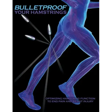 Bulletproof Your Hamstrings: Optimizing Hamstring Function to End Pain and Resist Injury