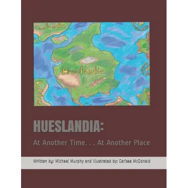 Hueslandia: At Another Time. . . At Another Place