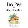 Fox Pee and Other Remedies