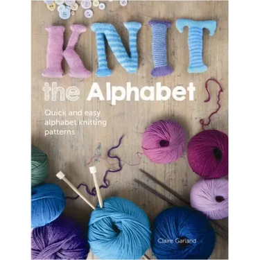 Knit the Alphabet: Quick and Easy Alphabet Knitting Patterns