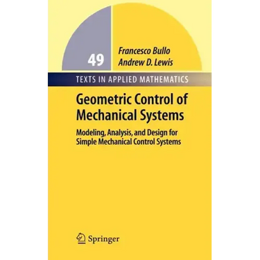 Geometric Control of Simple Mechanical Systems: Modeling, Analysis, and Design for Simple Mechanical Control Systems