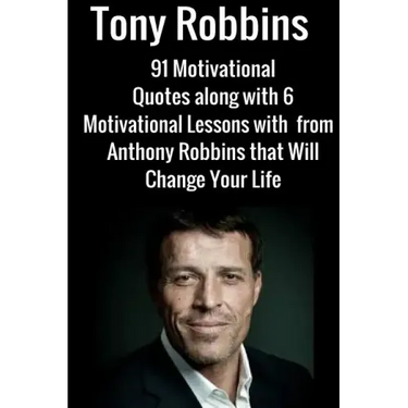 Tony Robbins: 6 Motivational Lessons from Anthony Robbins that Will Change Your