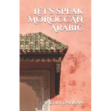Let's speak MOROCCAN Arabic