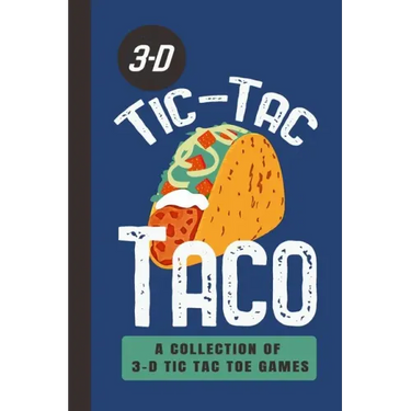 3-D Tic-Tac Taco A Collection Of 3-D Tic Tac Toe Games: A Funny Taco Travel Game Book For Those Who Love An Ambitious Game Of Tic Tac Toe 2-4 Players
