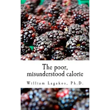 The poor, misunderstood calorie: calories proper