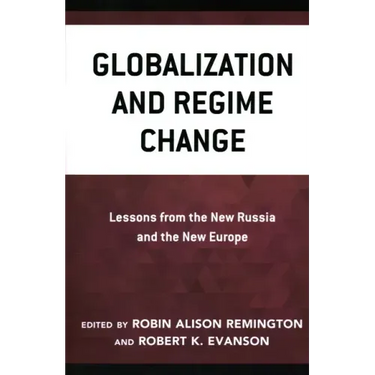 Globalization and Regime Change: Lessons from the New Russia and the New Europe