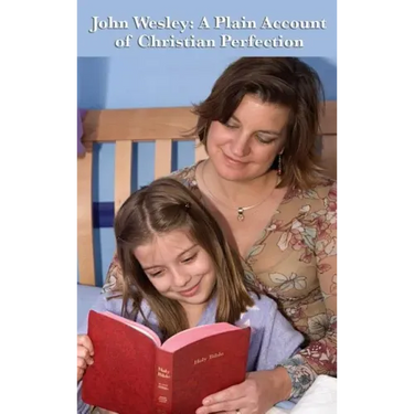 John Wesley: A Plain Account of Christian Perfection