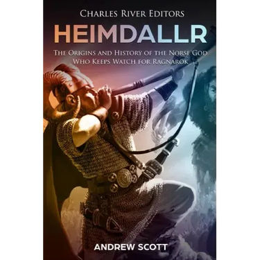 Heimdallr: The Origins and History of the Norse God Who Keeps Watch for Ragnarök