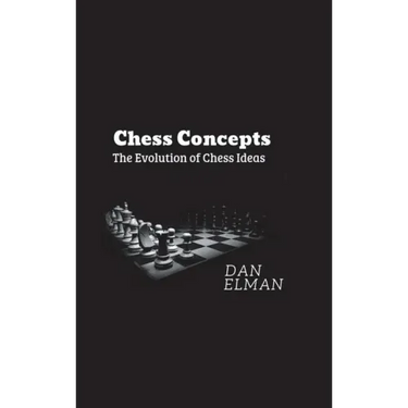 Chess Concepts: The Evolution of Chess Ideas