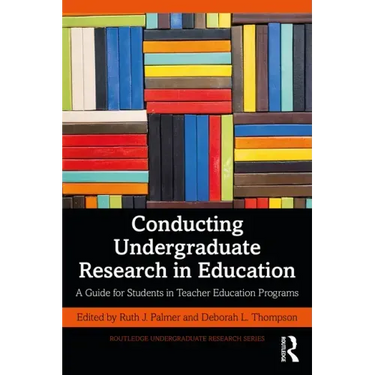 Conducting Undergraduate Research in Education: A Guide for Students in Teacher Education Programs