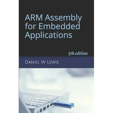 ARM Assembly for Embedded Applications: 5th edition