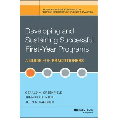 Developing and Sustaining Successful First-Year Programs: A Guide for Practitioners