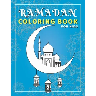 Ramadan Coloring Book for Kids: Activity book perfect for gift, easy fun and educational islamic book for young children, preschool and toddlers - cel