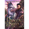 Dragon Seed: A LitRPG Dragonrider Adventure