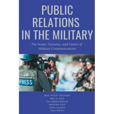 Public Relations in the Military: The Scope, Dynamic, and Future of Military Communications