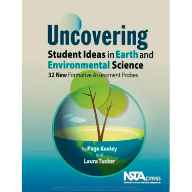 Uncovering Student Ideas in Earth and Environmental Science: 32 New Formative Assessment Probes