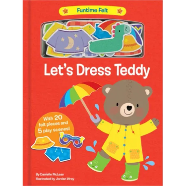 Let's Dress Teddy: With 20 Colorful Felt Play Pieces