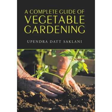 A Complete Guide of Vegetable Gardening