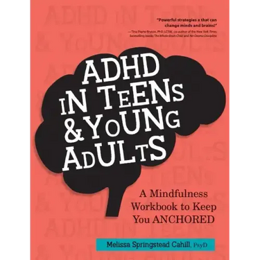 ADHD in Teens & Young Adults: A Mindfulness Based Workbook to Keep You ANCHORED
