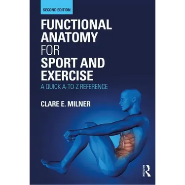 Functional Anatomy for Sport and Exercise: A Quick A-To-Z Reference