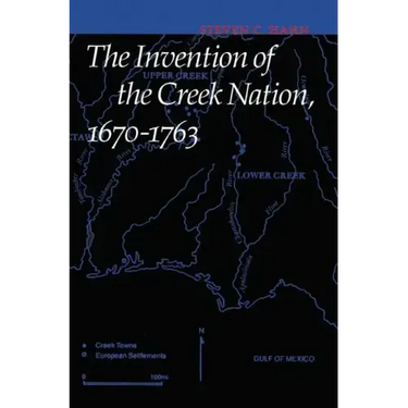 The Invention of the Creek Nation, 1670-1763
