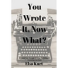 You Wrote It, Now What?