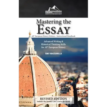 Mastering the Essay: Advanced Writing and Historical Thinking Skills for AP* European History