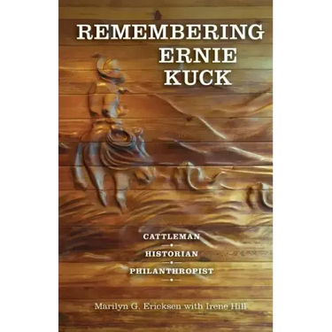 Remembering Ernie Kuck: Cattleman, Historian, Philanthropist